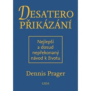 Desatero příkázání: Nejlepší a dosud nepřekonaný návod k životu (978-80-7335-500-5)