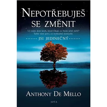 Nepotřebuješ se změnit: Už máte dost knih, které říkají, co byste ještě měli? (978-80-7689-001-5)
