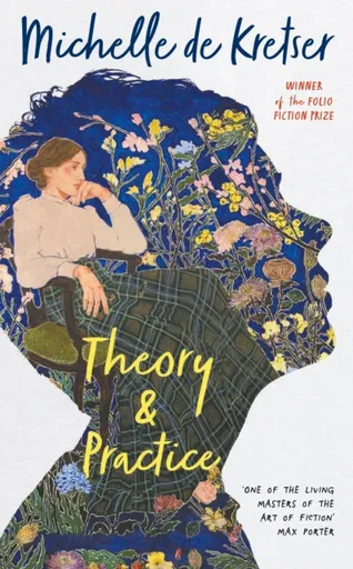 Theory & Practice - Michelle de Kretser