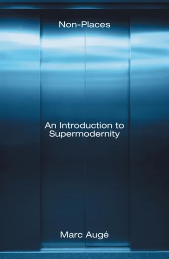 Non-Places - Marc Augé
