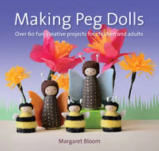 Making Peg Dolls - Margaret Bloom
