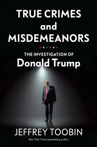 True Crimes and Misdemeanors - Jeffrey Toobin