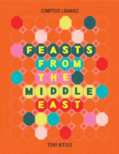 Feasts From the Middle East - Comptoir Libanais, Tony Kitous