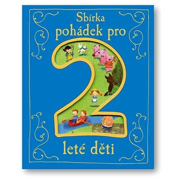 Sbírka pohádek pro 2leté děti (978-80-256-1678-9)