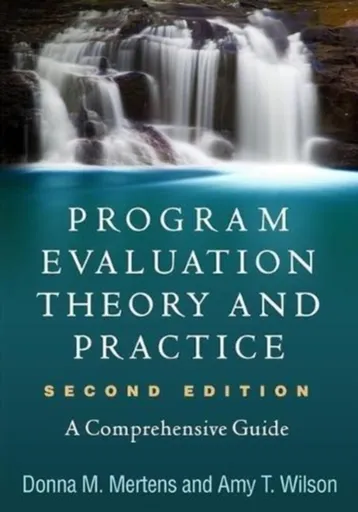 Program Evaluation Theory and Practice, Second Edition - Amy T.  Wilson, Donna M. Mertens