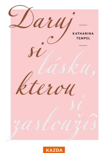 Daruj si lásku, kterou si zasloužíš - Katharina Tempel