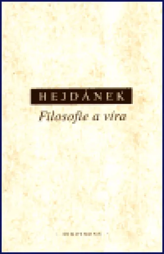 Filosofie a víra - Ladislav Hejdánek