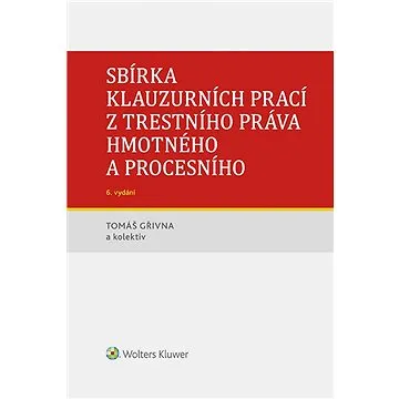 Sbírka klauzurních prací z trestního práva hmotného a procesního - 6. vydání (Praha) (978-80-7676-367-8)