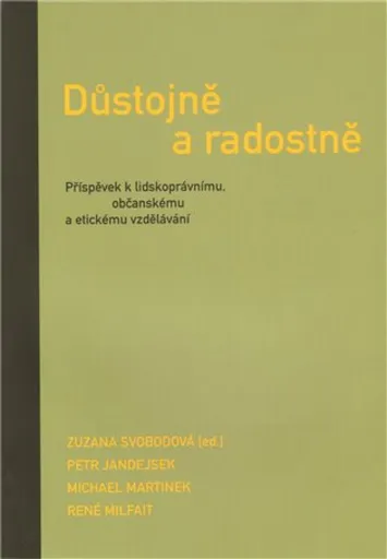 Důstojně a radostně - Michael Martinek, René Milfait, Zuzana Svobodová, Petr Jandejsek