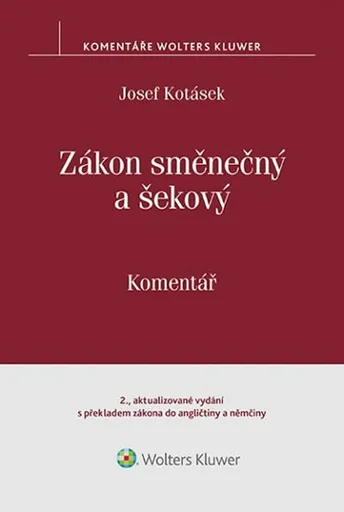 Zákon směnečný a šekový: Komentář (2. vydání s překladem zákona do angličtiny a němčiny) - Josef Kotásek