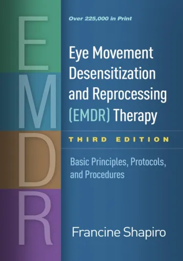 Eye Movement Desensitization and Reprocessing (EMDR) Therapy, Third Edition - Francine Shapiro