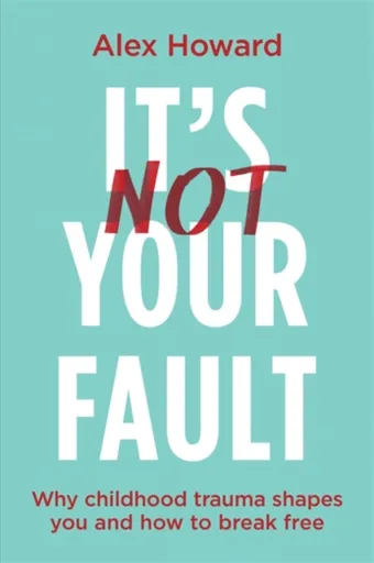 Itâ€™s Not Your Fault - Alex Howard