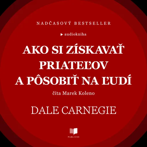 Ako si získavať priateľov a pôsobiť na ľudí - Dale Carnegie - audiokniha