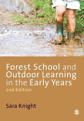 Forest School and Outdoor Learning in the Early Years - Sara Knight
