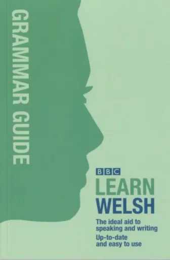 BBC Learn Welsh - Grammar Guide for Learners - Ann Jones, Meic Gilby