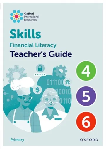 Oxford International Skills: Financial Literacy: Teacher's Guide 4-6 - Steph King