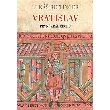 Vratislav - První král Čechů (9788025723852)