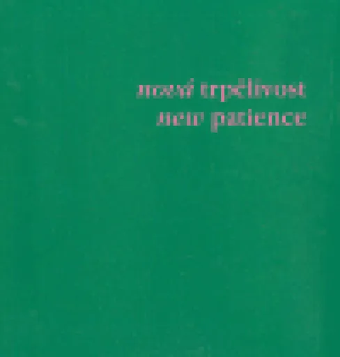 Nová trpělivost/ New Patience