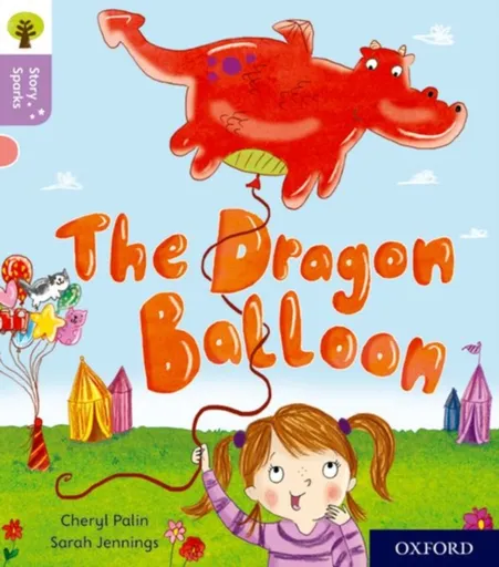 Oxford Reading Tree Story Sparks: Oxford Level 1+: The Dragon Balloon - Cheryl Palin