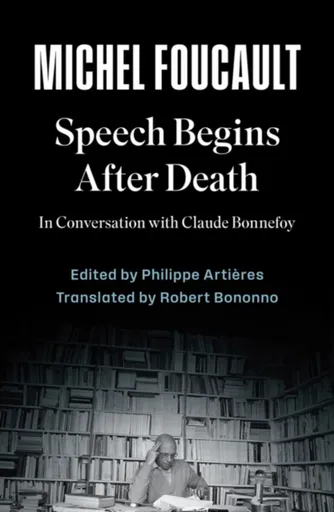 Speech Begins After Death - Michel Foucault