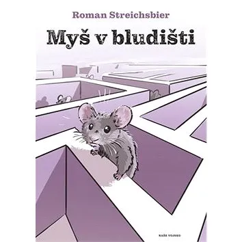 Myš v bludišti (978-80-206-1804-7)