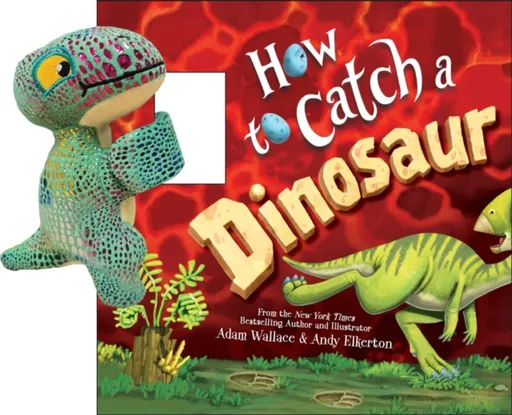 Snap & Snuggle: How to Catch a Dinosaur - Adam Wallace