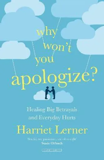 Why Won't You Apologize? - Harriet Lerner