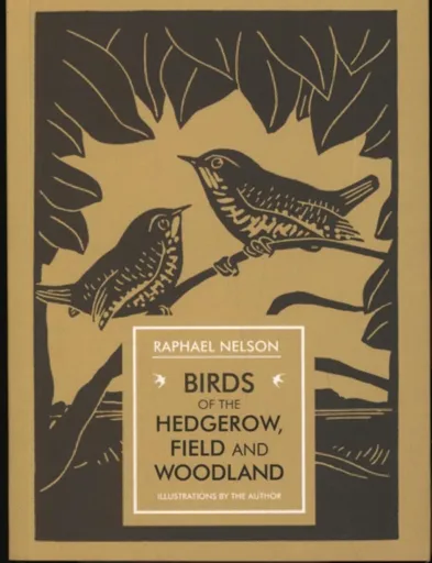 Birds of the Hedgerow, Field and Woodland - Raphael Nelson