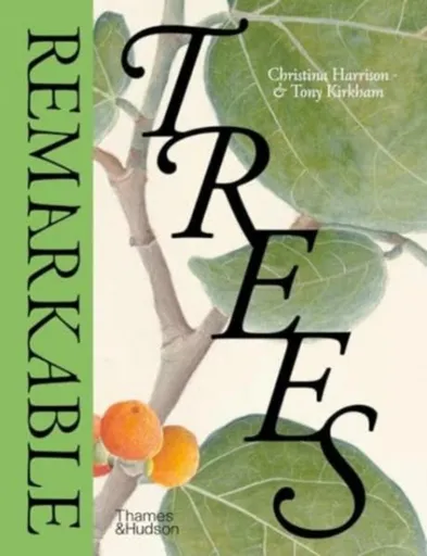 Remarkable Trees - Christina Harrison, Tony Kirkham