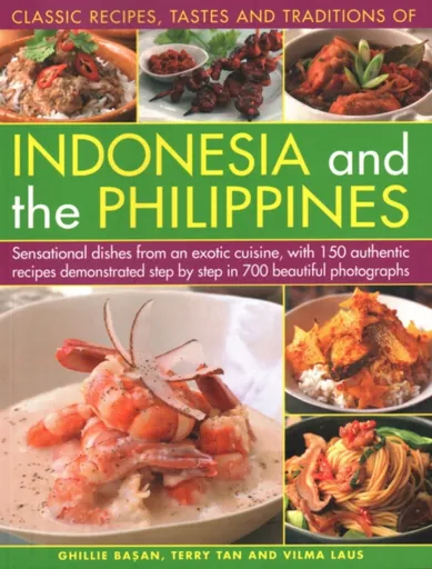 Indonesia and the Philippines, Classic Tastes and Traditions of - Tan Terry, Ghillie Basan, Vilma Laus