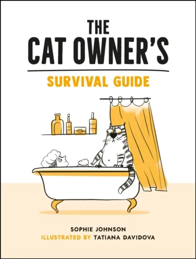The Cat Owner's Survival Guide - Sophie Johnson, Tatiana Davidova