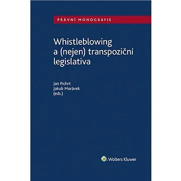 Whistleblowing a (nejen) transpoziční legislativa (978-80-7676-259-6)