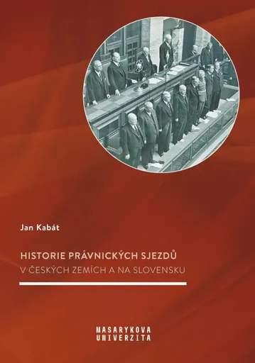Historie právnických sjezdů v českých zemích a na Slovensku - Kabát Jan