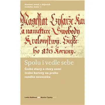 Spolu i vedle sebe: České stavy a stavy zemí České koruny na prahu raného novověku (978-80-87292-55-6)