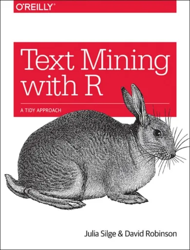 Text Mining with R - David Robinson, Julia Silge