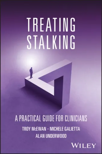Treating Stalking - Alan  Underwood, Troy  McEwan, Michele  Galietta