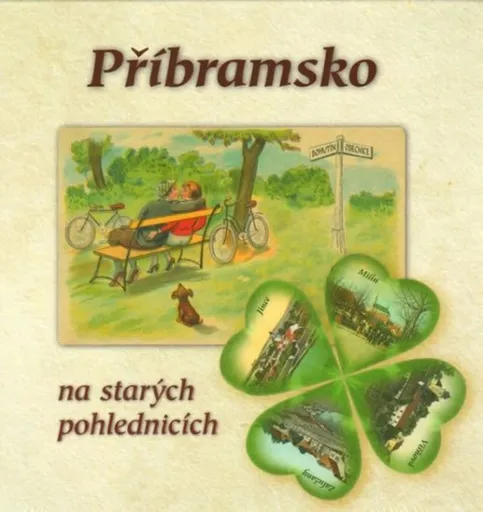 Příbramsko na starých pohlednicích - Petr Martinovský, Petr Prášil, Ludvík Brožek