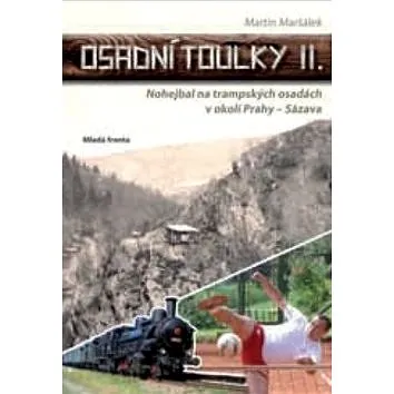 Osadní toulky II.: Nohejbal na trampských osadách v okolí Prahy – Sázava (978-80-204-4216-1)