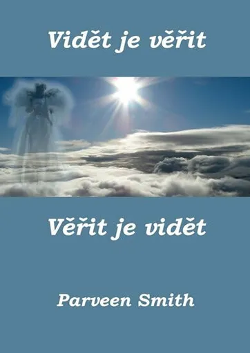 Vidět je věřit, věřit je vidět - Smith Parveen