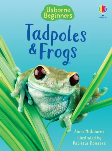 Tadpoles and Frogs - Anna Milbourneová
