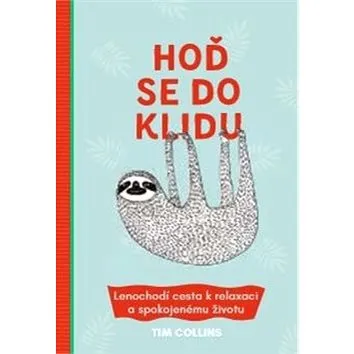 Hoď se do klidu: Lenochodí cesta k relaxaci a spokojenému životu (978-80-204-5153-8)