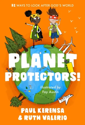 Planet Protectors - Paul Kerensa, Dr Ruth  Valerio