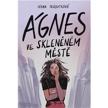Ágnes ve skleněném městě (978-80-766-1082-8)