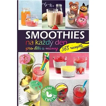 Smoothies na každý den pro děti a mámy: 365 receptů (978-80-8088-539-7)
