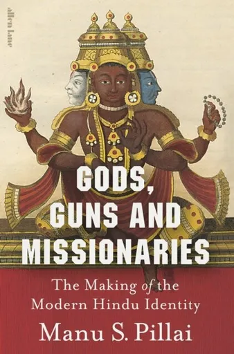 Gods, Guns and Missionaries - Manu S. Pillai