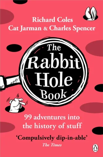 The Rabbit Hole Book - Charles Spencer, Richard Coles, Cat Jarman