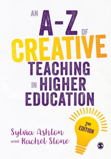 An A-Z of Creative Teaching in Higher Education - Rachel Stone, Sylvia Ashton