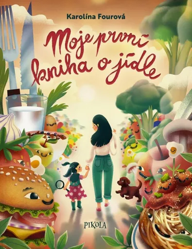Moje první kniha o jídle - Karolína Fourová