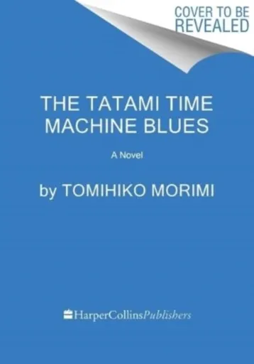 The Tatami Time Machine Blues - Tomihiko Morimi