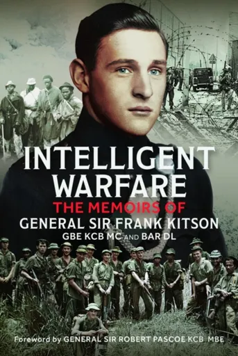 Intelligent Warfare - General Sir Frank Kitson GBE KCB MC and Bar DL